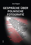 Cover: Gespr&auml;che &uuml;ber Polnische Fotografie - KLAK Verlag