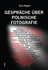 Abbildung von: Gespräche über Polnische Fotografie - KLAK Verlag
