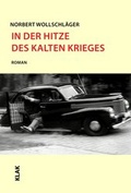 Cover: In der Hitze des Kalten Krieges - KLAK Verlag