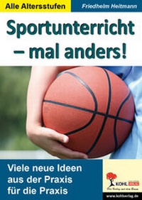 Abbildung von: Sportunterricht - mal anders! - KOHL VERLAG Der Verlag mit dem Baum