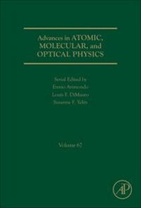 Enlarge image Cover: Advances in Atomic, Molecular, and Optical Physics: Volume 67 - Academic Press
