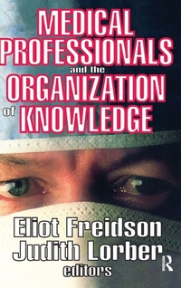 Enlarge image Cover: Medical Professionals and the Organization of Knowledge - Routledge