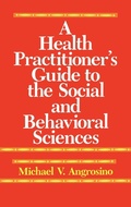 Cover: A Health Practitioner's Guide to the Social and Behavioral Sciences - Praeger Publishers Inc