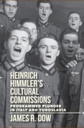 Cover: Heinrich Himmler's Cultural Commissions - University of Wisconsin Press
