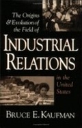 Cover: The Origins and Evolution of the Field of Industrial Relations in the United States - ILR Press
