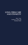 Cover: Long-Term Care and Ethnicity - Praeger Publishers Inc