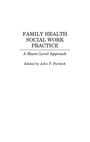 Cover: Family Health Social Work Practice - Praeger Publishers Inc