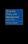 Cover: Drug Use, Policy, and Management, 2nd Edition - Praeger Publishers Inc