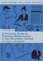 Cover: A Practical Guide to Teaching Mathematics in the Secondary School - Routledge
