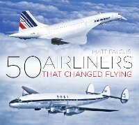 Abbildung von: 50 Airliners that Changed Flying - The History Press Ltd