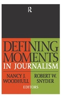 Cover: Defining Moments in Journalism - Routledge