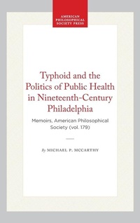 Abbildung von: Typhoid and the Politics of Public Health in Nineteenth-Century Philadelphia - American Philosophical Society Press