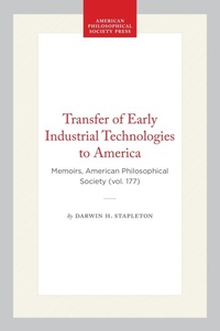 Enlarge image Cover: Transfer of Early Industrial Technologies to America - American Philosophical Society Press