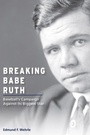 Cover: Breaking Babe Ruth - University of Missouri Press