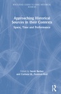 Cover: Approaching Historical Sources in their Contexts - Routledge