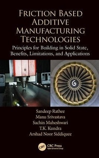 Enlarge image Cover: Friction Based Additive Manufacturing Technologies - CRC Press