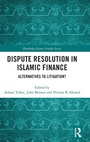 Cover: Dispute Resolution in Islamic Finance - Routledge