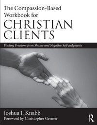 Enlarge image Cover: The Compassion-Based Workbook for Christian Clients - Routledge
