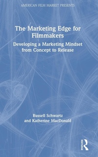 Abbildung von: The Marketing Edge for Filmmakers: Developing a Marketing Mindset from Concept to Release - Routledge