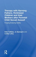 Cover: Therapy with Harming Fathers, Victimized Children and their Mothers after Parental Child Sexual Assault - Routledge