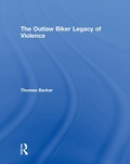 Cover: The Outlaw Biker Legacy of Violence - Routledge