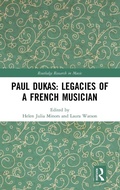 Cover: Paul Dukas: Legacies of a French Musician - Routledge
