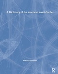 Cover: A Dictionary of the American Avant-Gardes - Routledge