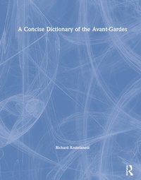 Enlarge image Cover: A Concise Dictionary of the Avant-Gardes - Routledge
