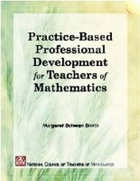 Enlarge image Cover: Practice-Based Professional Development for Teachers of Mathematics - National Council of Teachers of Mathematics,U.S.