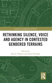 Enlarge image Cover: Rethinking Silence, Voice and Agency in Contested Gendered Terrains - Routledge