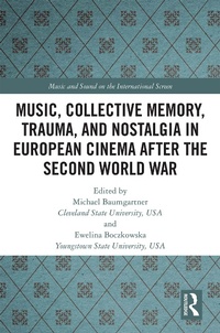 Abbildung von: Music, Collective Memory, Trauma, and Nostalgia in European Cinema after the Second World War - Routledge