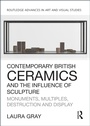 Cover: Contemporary British Ceramics and the Influence of Sculpture - Routledge