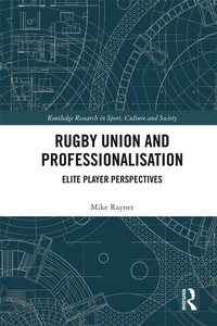 Enlarge image Cover: Rugby Union and Professionalisation - Routledge