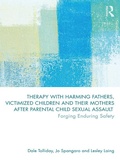 Cover: Therapy with Harming Fathers, Victimized Children and their Mothers after Parental Child Sexual Assault - Routledge