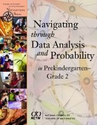 Enlarge image Cover: Navigating through Data Analysis and Probability in Prekindergarten - Grade 2 - National Council of Teachers of Mathematics,U.S.