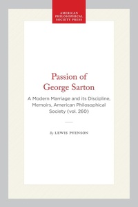 Enlarge image Cover: Passion of George Sarton - American Philosophical Society Press