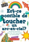 Cover: Les Petits Je-Sais-Tout: Est-CE Possible de Toucher Un Arc-En-Ciel? - Scholastic Canada Ltd