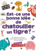 Cover: Les Petits Je-Sais-Tout: Est-CE Une Bonne Idee de Chatouiller Un Tigre? - Scholastic Canada Ltd