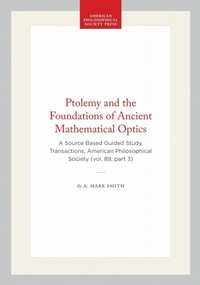 Enlarge image Cover: Ptolemy and the Foundations of Ancient Mathematical Optics - American Philosophical Society Press