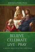 Cover: Believe Celebrate Live Pray - Our Sunday Visitor Inc.,U.S.