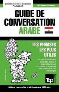 Abbildung von: Guide de conversation Francais-Arabe egyptien et dictionnaire concis de 1500 mots - T&p Books Publishing Ltd