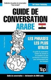 Abbildung von: Guide de conversation Francais-Arabe egyptien et vocabulaire thematique de 3000 mots - T&p Books Publishing Ltd