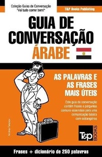 Abbildung von: Guia de Conversacao Portugues-Arabe Egipcio e mini dicionario 250 palavras - T&p Books Publishing Ltd