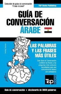 Abbildung von: Guia de Conversacion Espanol-Arabe Egipcio y vocabulario tematico de 3000 palabras - T&p Books Publishing Ltd