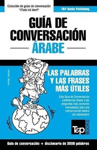 Abbildung von: Guia de Conversacion Espanol-Arabe y vocabulario tematico de 3000 palabras - T&p Books Publishing Ltd