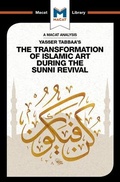 Cover: An Analysis of Yasser Tabbaa's The Transformation of Islamic Art During the Sunni Revival - Macat International Limited