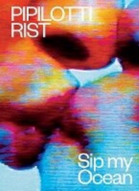 Enlarge image Cover: Pipilotti Rist: Sip My Ocean - Museum of Contemporary Art
