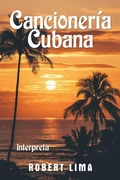 Cover: Cancioneria Cubana - Robert Lima