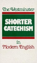 Cover: The Westminster Shorter Catechism in Modern English - P & R Publishing Co (Presbyterian & Reformed)