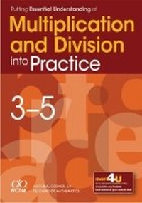 Enlarge image Cover: Putting Essential Understanding of Multiplication and Division Into Practice in Grades 3-5 - National Council of Teachers of Mathematics,U.S.